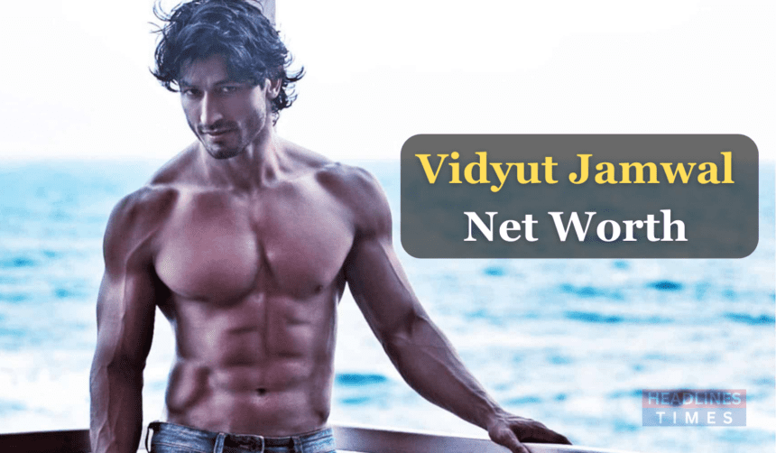 Vidyut Jamwal Net Worth