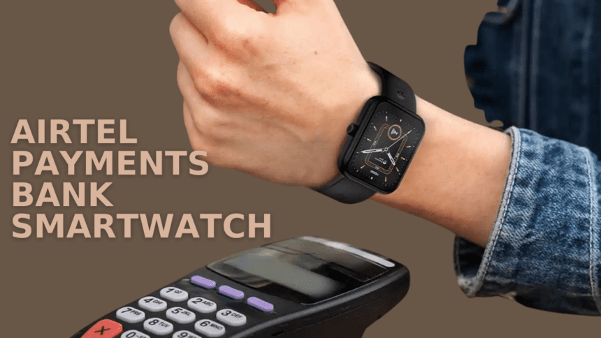 Airtel Payments Bank Smartwatch